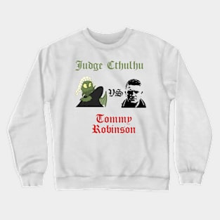 Judge Cthulu VS Tommy Robinson Crewneck Sweatshirt